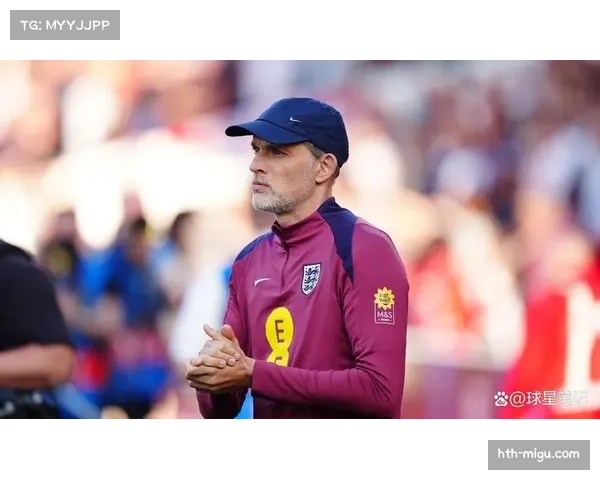 图赫尔续约英格兰队至2028年，谈曼联执教传闻